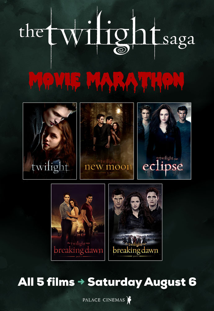 THE TWILIGHT SAGA Movie Marathon Palace Cinemas