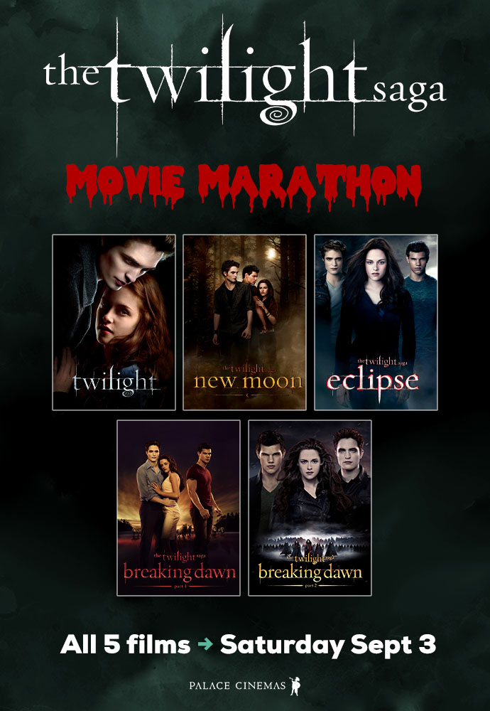 THE TWILIGHT SAGA Movie Marathon Palace Cinemas